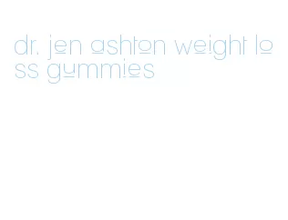 dr. jen ashton weight loss gummies