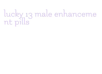 lucky 13 male enhancement pills