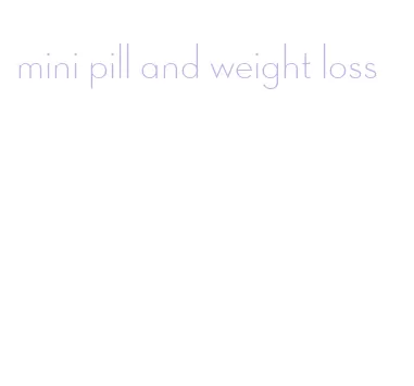 mini pill and weight loss