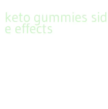 keto gummies side effects