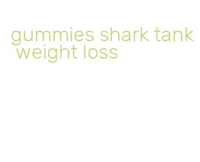 gummies shark tank weight loss