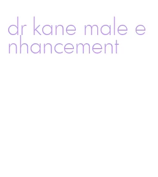 dr kane male enhancement