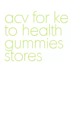 acv for keto health gummies stores
