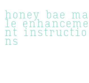 honey bae male enhancement instructions