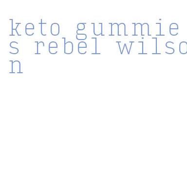 keto gummies rebel wilson