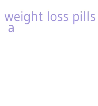 weight loss pills a