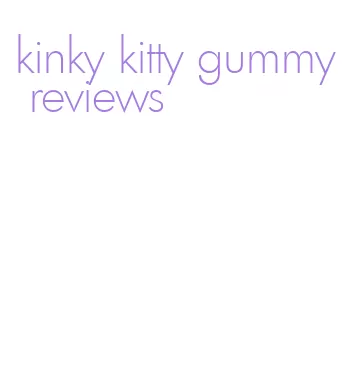 kinky kitty gummy reviews