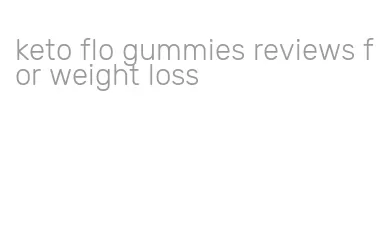keto flo gummies reviews for weight loss