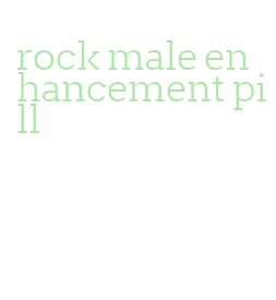 rock male enhancement pill