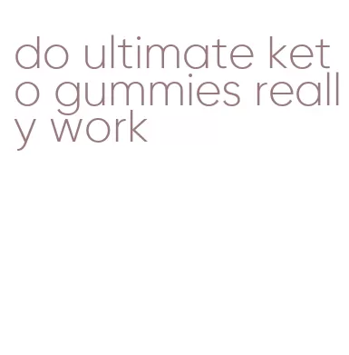 do ultimate keto gummies really work