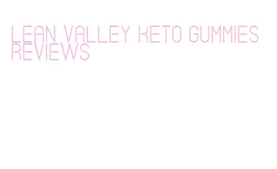 lean valley keto gummies reviews