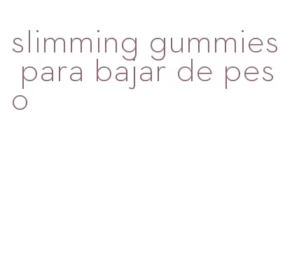 slimming gummies para bajar de peso