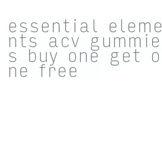 essential elements acv gummies buy one get one free