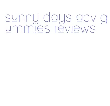 sunny days acv gummies reviews