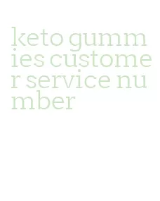 keto gummies customer service number