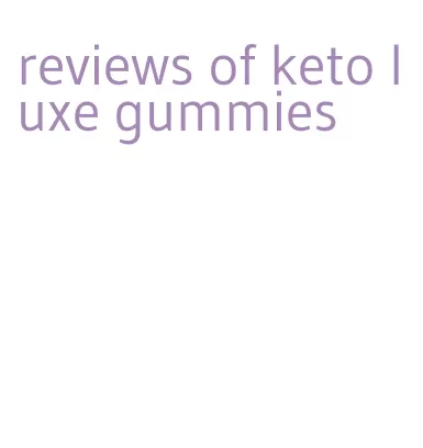 reviews of keto luxe gummies