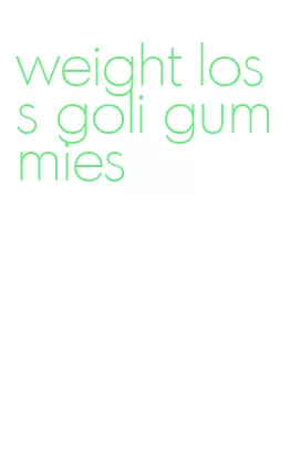 weight loss goli gummies