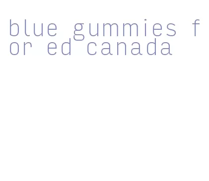blue gummies for ed canada