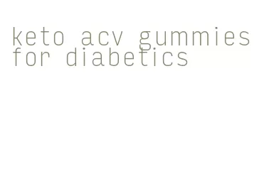 keto acv gummies for diabetics