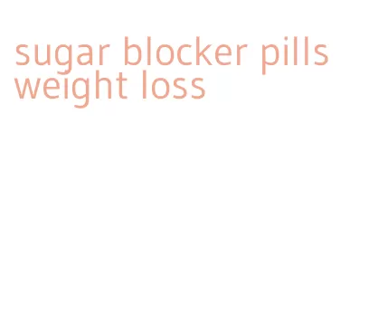 sugar blocker pills weight loss