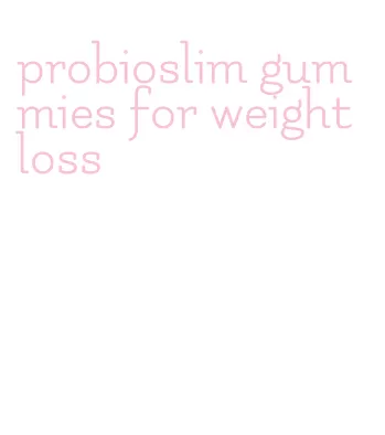 probioslim gummies for weight loss