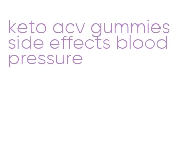 keto acv gummies side effects blood pressure