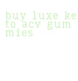 buy luxe keto acv gummies